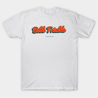 Bobb Trimble T-Shirt